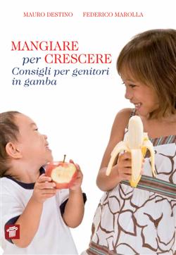 Mangiare per crescere. Consigli per genitori in gamba