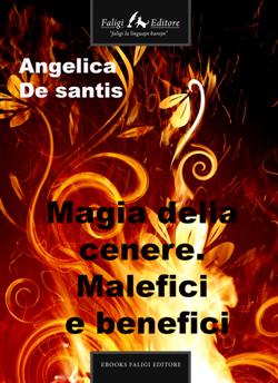 Magia della cenere. Malefici e benefici