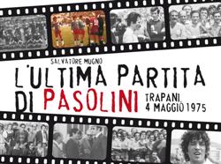 L'ultima partita di Pasolini. Trapani, 4 maggio 1975