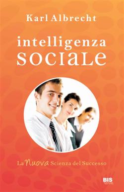 Intelligenza sociale. La nuova scienza del successo