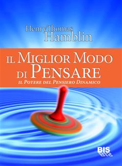 Il miglior modo di pensare. Il potere del pensiero dinamico