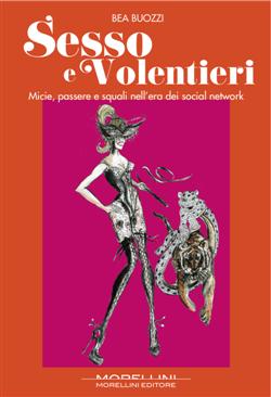 Sesso e volentieri. Micie, passere e squali nell'era dei social network