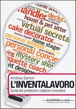 L'inventalavoro. Guida alle professioni creative e innovative