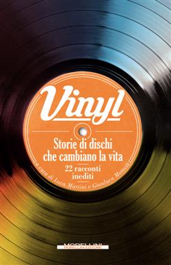 Vinyl. Storie di dischi che cambiano la vita