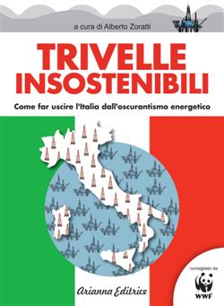 Trivelle insostenibili. Come far uscire l'Italia dall'oscurantismo energetico