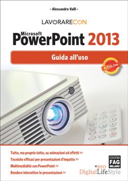 Lavorare con Microsoft PowerPoint 2013. Guido all'uso