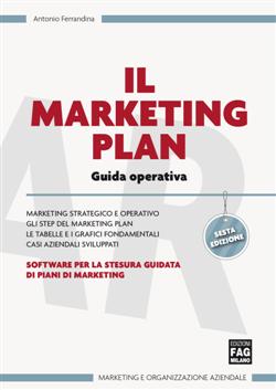 Il marketing plan. Guida operativa per la stesura guidata di piani di marketing. Con software