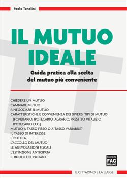 Il mutuo ideale. Guida pratica alla scelta del mutuo più conveniente. Con aggiornamento online