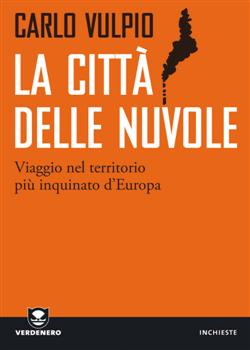 La città delle nuvole. Viaggio nel territorio più inquinato d'Europa