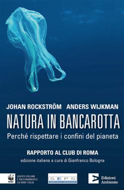 Natura in bancarotta. Perché rispettare i confini del pianeta. Rapporto al Club di Roma