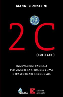 2ºC (due gradi). Innovazioni radicali per vincere la sfida del clima e trasformare l'economia