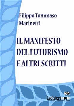 Il manifesto del futurismo e altri scritti