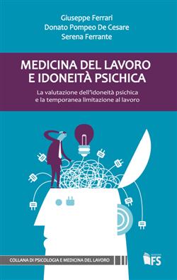 Medicina del lavoro e idoneità psichica. La valutazione dell'idoneità psichica e la temporanea limitazione al lavoro