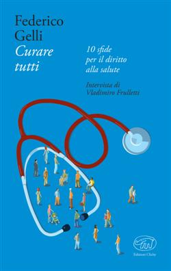 Curare tutti.  10 sfide per il diritto alla salute