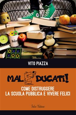 Maleducati! Come distruggere la scuola pubblica e vivere felici