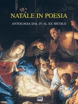 Natale in poesia. Antologia dal IV al XX secolo