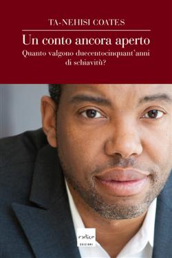 Un conto ancora aperto. Quanto valgono duecentocinquant'anni di schiavitù?