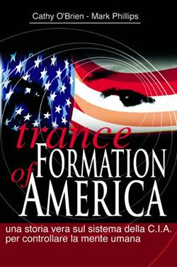 Trance formation of America. Una storia vera sul sistema della CIA per controllare la mente umana