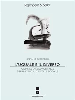 L'uguale e il diverso. Come le diseguaglianze deprimono il capitale sociale