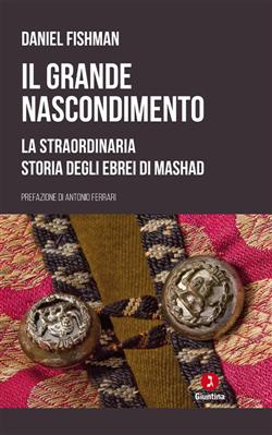 Il grande nascondimento. La staordinaria storia degli ebrei di Mashad