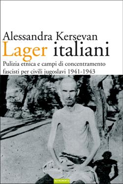 Lager italiani. Pulizia etnica e campi di concentramento fascisti per civili jugoslavi 1941-1943