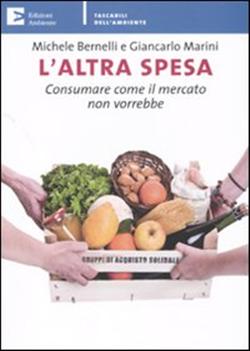 L'altra spesa. Consumare come il mercato non vorrebbe