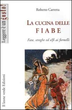 La cucina delle fiabe. Fate, streghe ed elfi ai fornelli