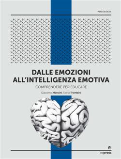 Dalle emozioni all'intelligenza emotiva. Comprendere per educare