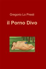 Ebook: il porno divo - Gregorio Lo Presti - ilmiolibro self ...