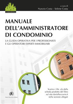 Manuale dell'amministratore di condominio. La guida operativa per i professionisti e gli operatori esperti immobiliari