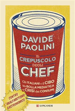 Il crepuscolo degli chef. Gli italiani e il cibo tra bolla mediatica e crisi dei consumi