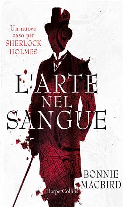 L'arte nel sangue. Un nuovo caso per Sherlock Holmes