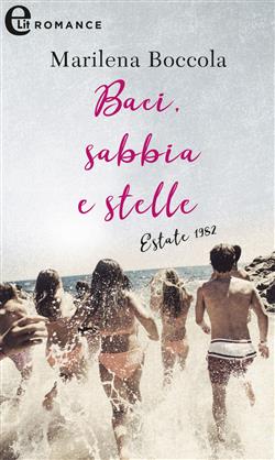 Baci, sabbia e stelle. Estate 1982
