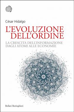 L'evoluzione dell'ordine. La crescita dell'informazione dagli atomi alle economie