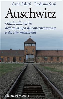 Auschwitz. Guida alla visita dell'ex campo di concentramento e del sito memoriale