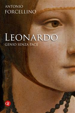 Leonardo. Genio senza pace. Ediz. illustrata