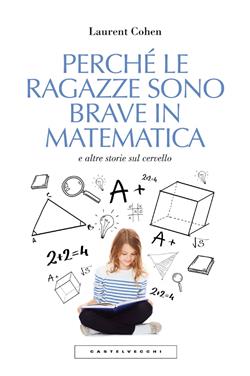 Perché le ragazze sono brave in matematica e altre storie sul cervello