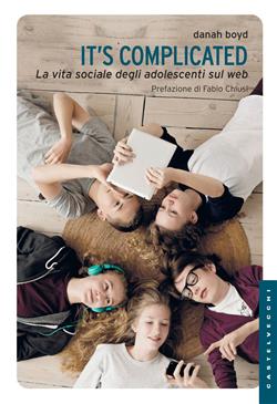 It's complicated. La vita sociale degli adolescenti sul web