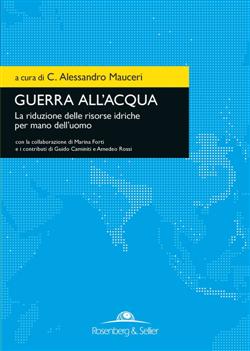 Guerra all'acqua. La riduzione delle risorse idriche per mano dell'uomo