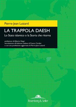 La trappola Daesh. Lo Stato islamico o la Storia che ritorna