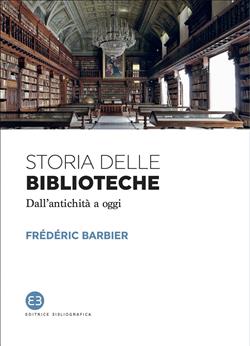 Storia delle biblioteche. Dall'antichità a oggi