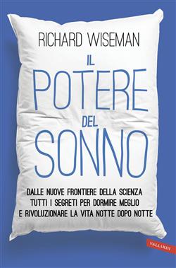 Il potere del sonno. Dalle nuove frontiere della scienza tutti i segreti per dormire meglio e rivoluzionare la vita notte dopo notte