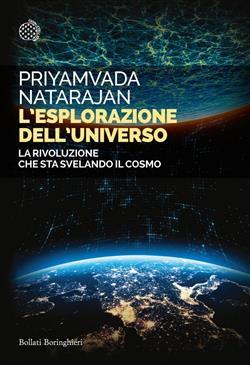 L'esplorazione dell'universo. La rivoluzione che sta svelando il cosmo