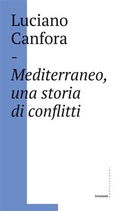 Mediterraneo, una storia di conflitti. Della difficile unificazione politica del mare nostrum in età classica (e oggi?)