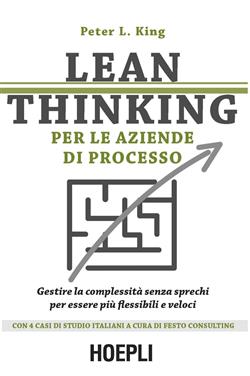 Lean thinking per le aziende di processo. Gestire la complessità senza sprechi per essere più flessibili e veloci