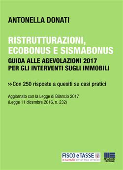 Ristrutturazioni, ecobonus e sismabonus. Guida alle agevolazioni 2017 per gli interventi sugli immobili