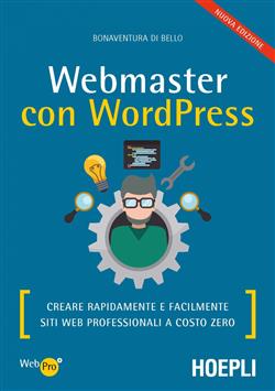 Webmaster con WordPress. Creare rapidamente e facilmente siti web professionali a costo zero