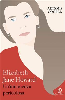 Elizabeth Jane Howard. Un'innocenza pericolosa