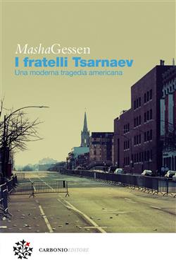 I fratelli Tsarnaev. Una moderna tragedia americana