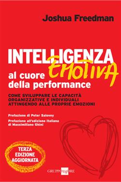 Intelligenza emotiva al cuore della performance. Come sviluppare le capacità organizzative e individuali attingendo alle proprie emozioni